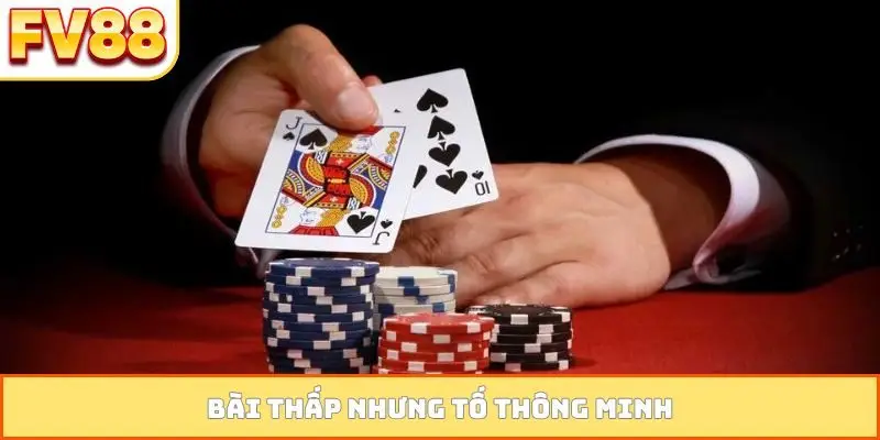 Bài thấp nhưng tố thông minh