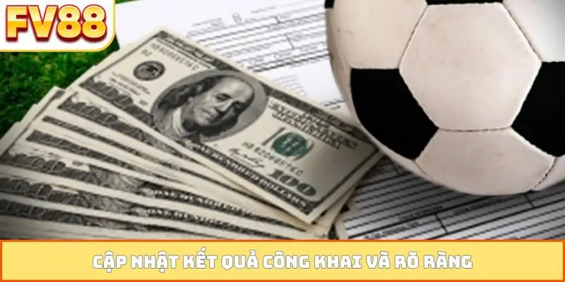 Cập nhật kết quả công khai và rõ ràng