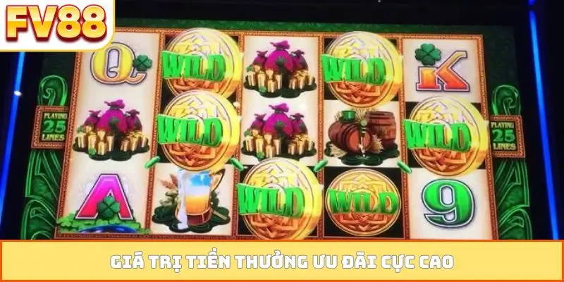 Giá trị tiền thưởng ưu đãi cực cao