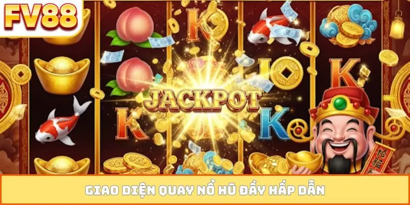 Giao diện quay nổ hũ đầy hấp dẫn