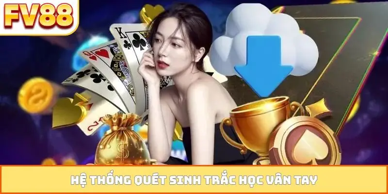 Hệ thống quét sinh trắc học vân tay