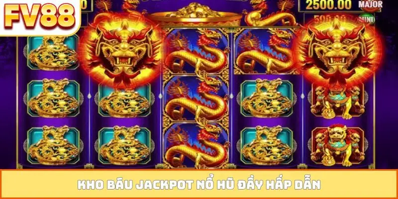 Kho báu jackpot nổ hũ đầy hấp dẫn
