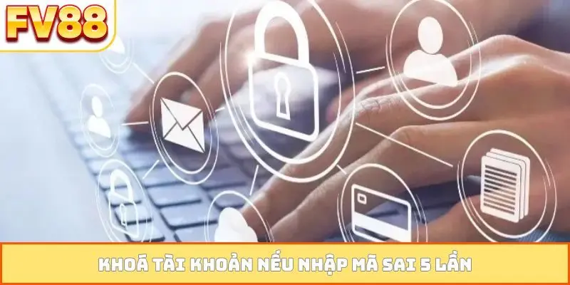 Khoá tài khoản nếu nhập mã sai 5 lần