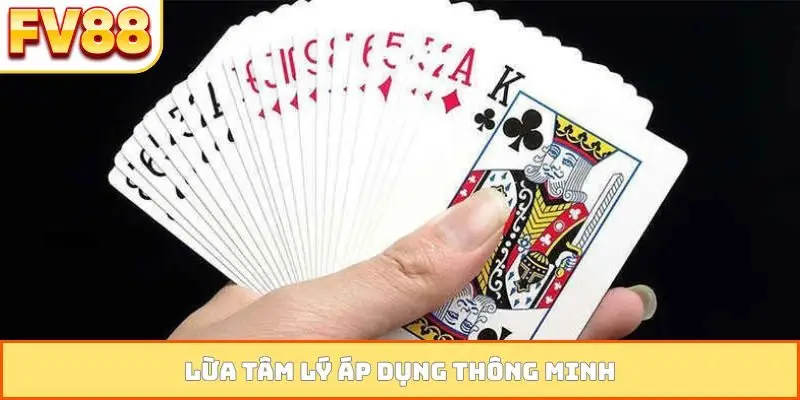 Lừa tâm lý áp dụng thông minh