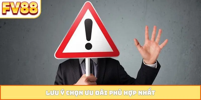 luu y chon uu dai phu hop nhat Lưu ý chọn ưu đãi phù hợp nhất