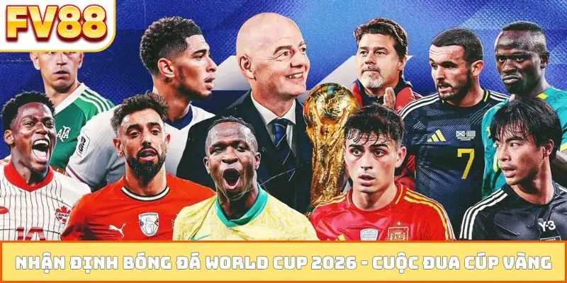 Nhận định bóng đá World Cup 2026