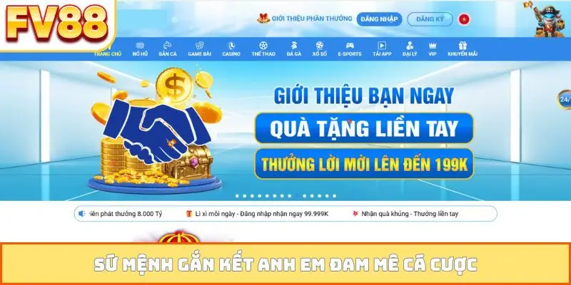 Sứ mệnh gắn kết anh em đam mê cá cược
