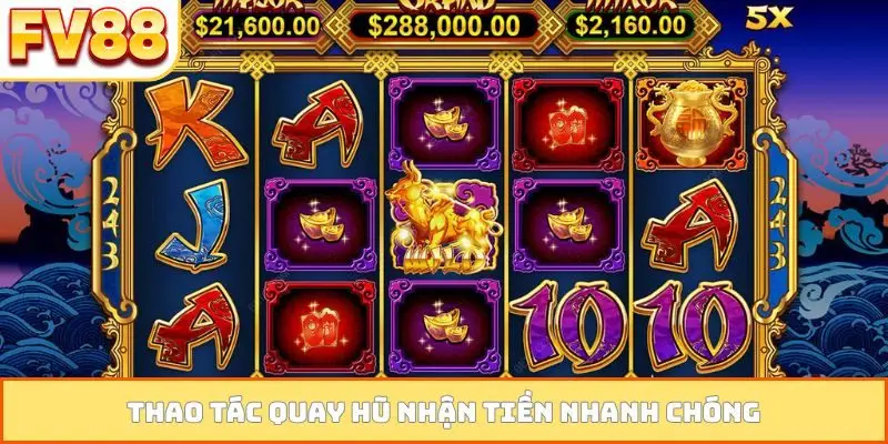 Thao tác quay hũ nhận tiền nhanh chóng