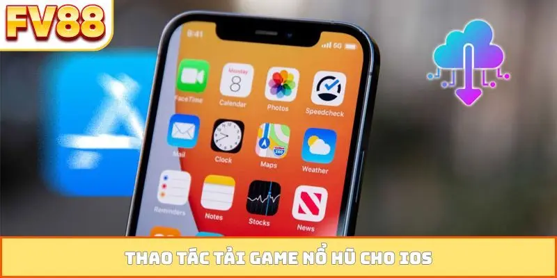 Thao tác tải game nổ hũ cho iOS
