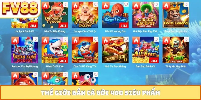 Thế giới bắn cá với 400 siêu phẩm