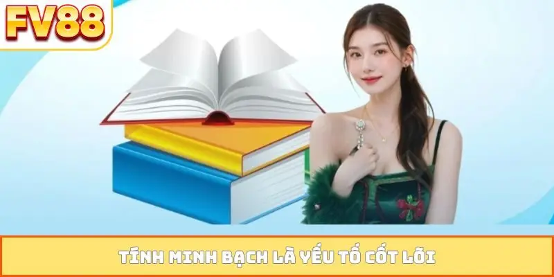 Tính minh bạch là yếu tố cốt lõi