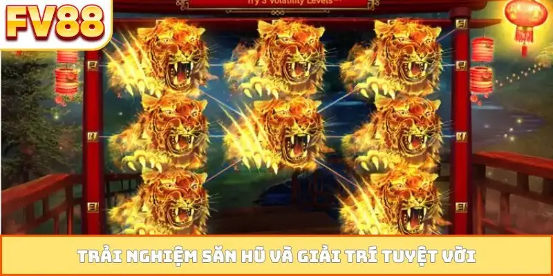 Trải nghiệm săn hũ và giải trí tuyệt vời
